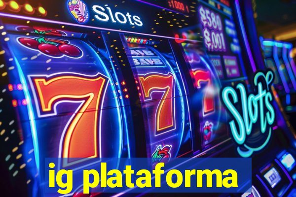 ig plataforma